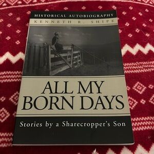 Signed copy of All My Born Days by Kenneth R Shipe